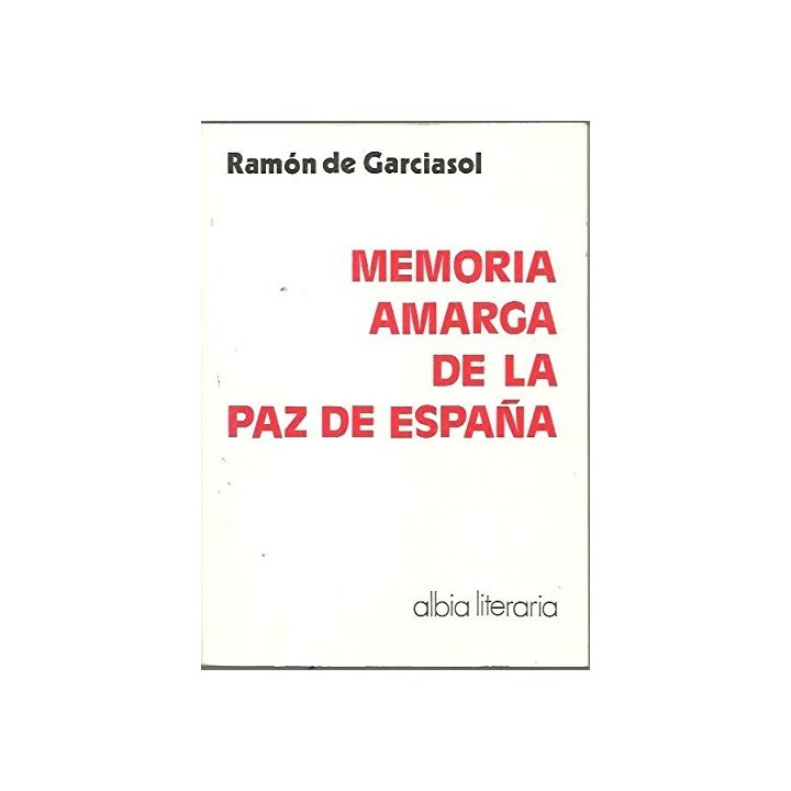Memoria Amarga De La Paz De EspaÑa (Primera edición)